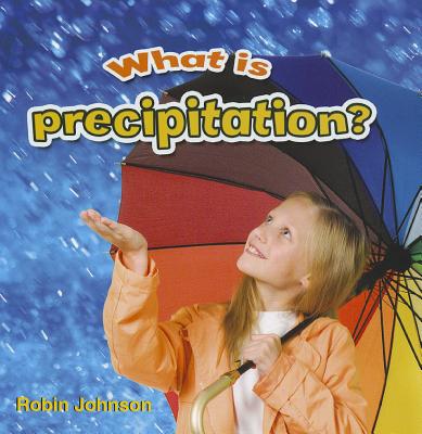 What Is Precipitation? - Johnson, Robin