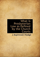 What Is Presbyterian Law as Defined by the Church Courts?