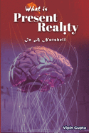 What Is Present Reality: In A Nutshell
