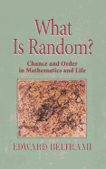 What Is Random?: Chance and Order in Mathematics and Life
