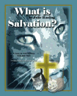 What Is Salvation?: A Tale of Two Kitties Volume Two