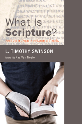 What Is Scripture? - Swinson, L Timothy, and Van Neste, Ray (Foreword by)