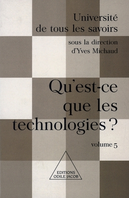 What Is Technology ? / Qu'est-ce que les technologies ?: UTLS, volume 5 - Michaud, Yves