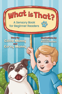 What is That?: A Sensory Book for Beginner Readers