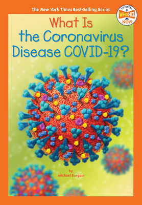 What Is the Coronavirus Disease COVID-19? - Burgan, Michael, and Who Hq