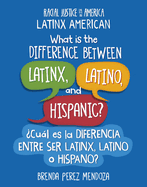 What Is the Difference Between Latinx, Latino, and Hispanic? / Cul Es La Diferencia Entre Ser Latinx, Latino O Hispano?