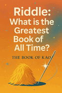 What is the Greatest Book of All Time?: The Book of Kao