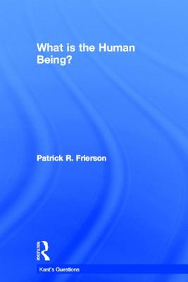 What is the Human Being? - Frierson, Patrick R.