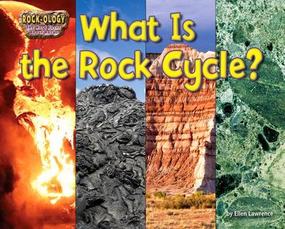 What Is The Rock Cycle - Lawrence, Ellen