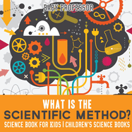 What is the Scientific Method? Science Book for Kids Children's Science Books