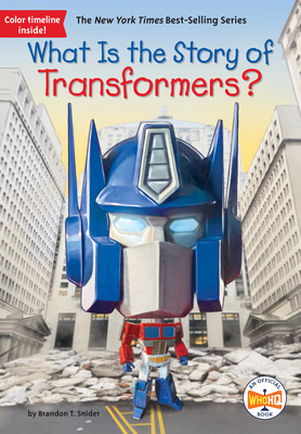 What Is the Story of Transformers? - Snider, Brandon T, and Who Hq