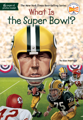 What Is the Super Bowl? - Anastasio, Dina, and Who Hq