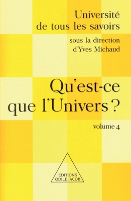What Is the Universe ? / Qu'est-ce que l'Univers ?: UTLS, volume 4 - Michaud, Yves