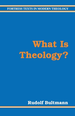 What Is Theology - Bultmann, Rudolf, and Harrisville, Roy A (Translated by)