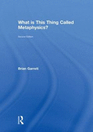 What is this thing called Metaphysics? - Garrett, Brian