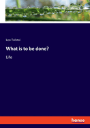 What is to be done?: Life
