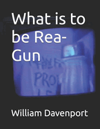 What is to be Rea-Gun