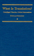 What is Translation?: Centrifugal Theories, Critical Interventions