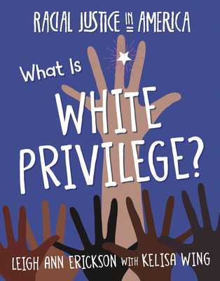 What Is White Privilege? - Erickson, Leigh Ann, and Wing, Kelisa