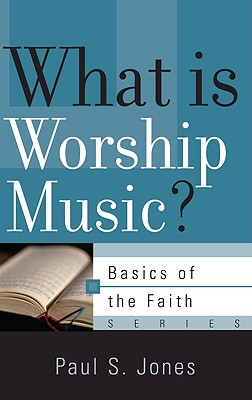 What Is Worship Music? - Jones, Paul S, D.M.