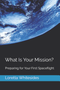 What Is Your Mission?: Preparing for Your First Spaceflight