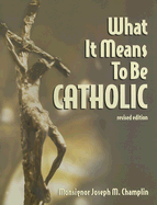 What It Means to Be Catholic