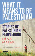 What it Means to be Palestinian: Stories of Palestinian Peoplehood