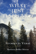 What Just Happened: Stories in Verse