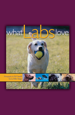 What Labs Love - Camelli, Ed, and Singer, Mike (Text by)