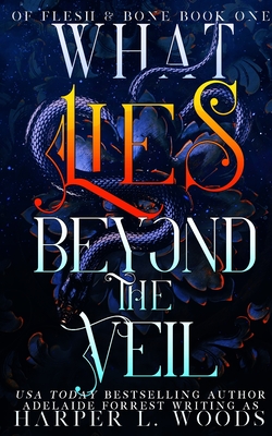 What Lies Beyond the Veil - Woods, Harper L, and Forrest, Adelaide