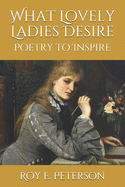 What Lovely Ladies Desire: Poetry to Inspire