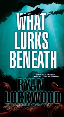 What Lurks Beneath - Lockwood, Ryan