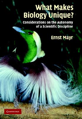 What Makes Biology Unique?: Considerations on the Autonomy of a Scientific Discipline - Mayr, Ernst