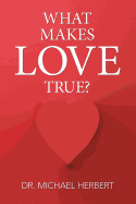 What Makes Love True?