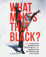 What Makes That Black?: The African American Aesthetic in American Expressive Culture