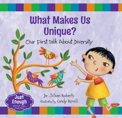What Makes Us Unique?: Our First Talk about Diversity - Roberts, Jillian, Dr.