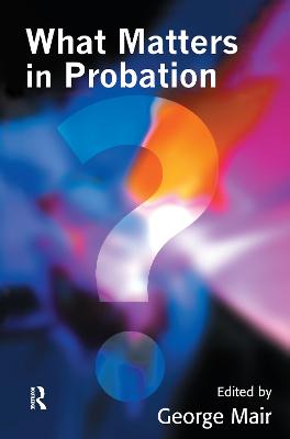 What Matters in Probation - Mair, George (Editor)