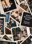 What Matters Most: Photographs of Black Life: The Fade Resistance Collection