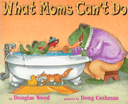 What Moms Can't Do (Mini Edition) - Wood, Douglas