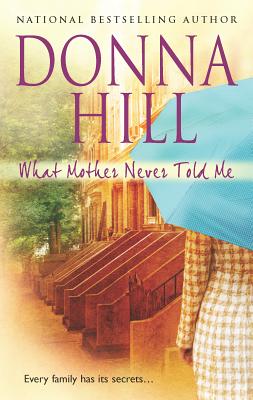 What Mother Never Told Me - Hill, Donna