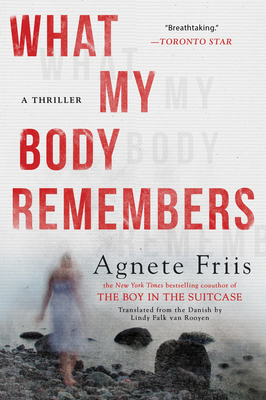 What My Body Remembers - Friis, Agnete, and Van Rooyen, Lindy Falk (Translated by)