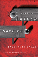 What My Father Gave Me: Daughters Speak
