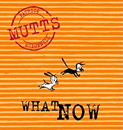 What Now: Mutts VII