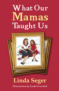 What Our Mamas Taught Us