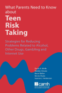 What Parents Need to Know about Teen Risk Taking: Strategies for Reducing Problems Related to Alcohol, Other Drugs, Gambling and Internet Use