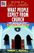 What People Expect from Church: Why Meeting the Needs of People Is More Important Than Church Meetings (Ministry for the Third Mille