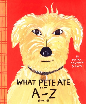 What Pete Ate from A to Z - Kalman, Maira
