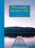 What Really Matters to Me - Conley-Weaver, Robyn