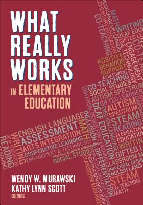 What Really Works in Elementary Education - Murawski, Wendy (Editor), and Scott, Kathy Lynn (Editor)