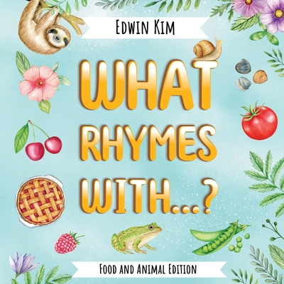 What Rhymes With...? Food and Animal Edition - Kim, Edwin